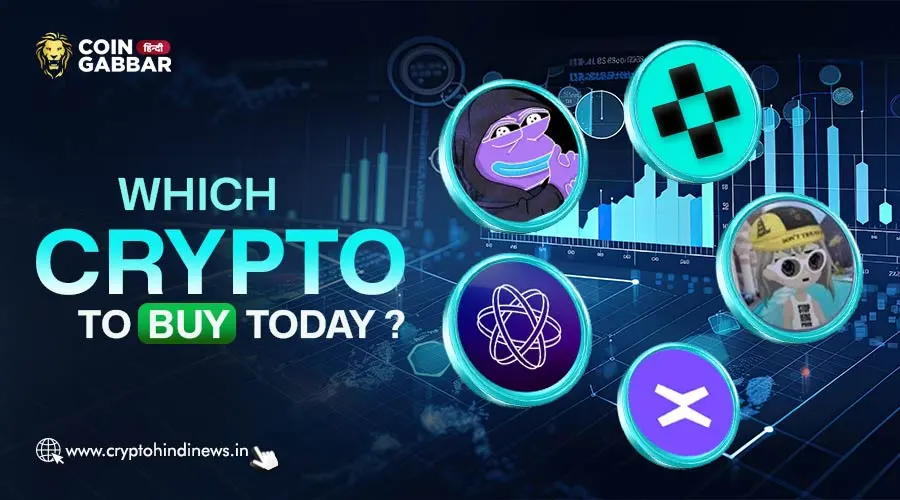 Which Crypto To Buy Today, जो बनाएंगे आपको Top Investor