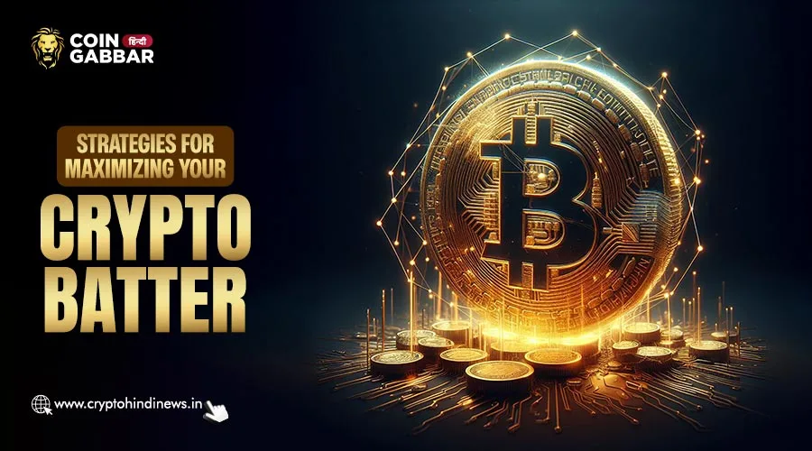 Crypto Batter को बढ़ाने की स्ट्रेटेजी, Easy Investment