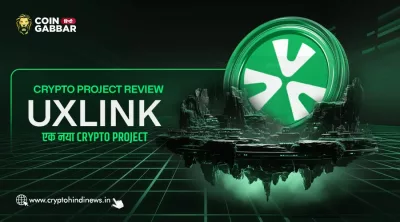 Crypto Project Review, UXLINK Web3 निवेश का है अगला बड़ा मौका