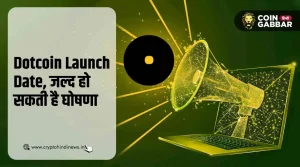 Dotcoin Launch Date, लिस्टिंग की घोषणा जल्द हो सकती है