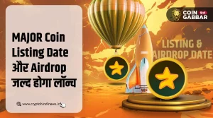 MAJOR Coin Listing Date और Airdrop, कैसे करें पार्टिसिपेट