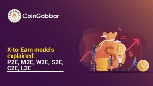 X-to-Earn मॉडल P2E, M2E, W2E, S2E, C2E, L2E | X-to-Earn Model क्या है