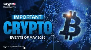 May 2025 में होने वाले Best Crypto Events के बारे में जानिए