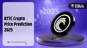 BTTC Crypto Price Prediction 2025, कीमत में आ सकता है उछाल