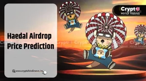 Haedal Airdrop Price Prediction, क्या होगा लिस्टिंग प्राइस