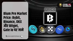 Blum Pre Market Price, Bybit, Binance, OKX और Bitget पर जानिए