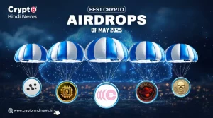 May 2025 में चल रहे Best Crypto Airdrops के बारे में जानिए