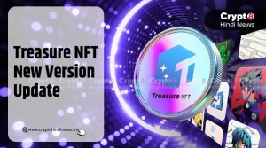 Treasure NFT में आया New Version Update, क्या हैं खास