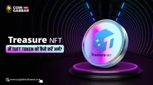 Treasure NFT में TUFT Token को कैसे करें अर्न, जाने प्रोसेस
