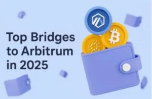 2025 में टॉप Arbitrum Bridges