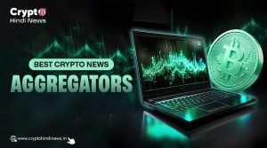 Best Crypto News Aggregators, क्रिप्टो मार्केट अपडेट्स के लिए बेस्ट
