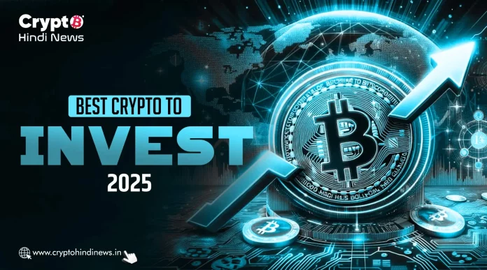 Best Crypto to Invest in 2025